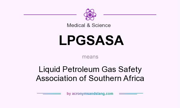 What does LPGSASA mean? It stands for Liquid Petroleum Gas Safety Association of Southern Africa