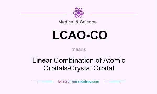 What does LCAO-CO mean? It stands for Linear Combination of Atomic Orbitals-Crystal Orbital