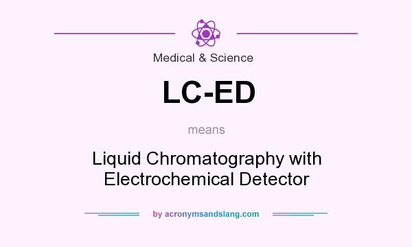 What does LC-ED mean? It stands for Liquid Chromatography with Electrochemical Detector