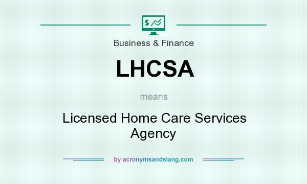 What does LHCSA mean? It stands for Licensed Home Care Services Agency