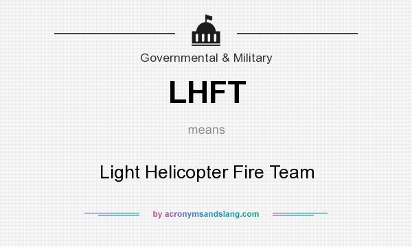 What does LHFT mean? It stands for Light Helicopter Fire Team