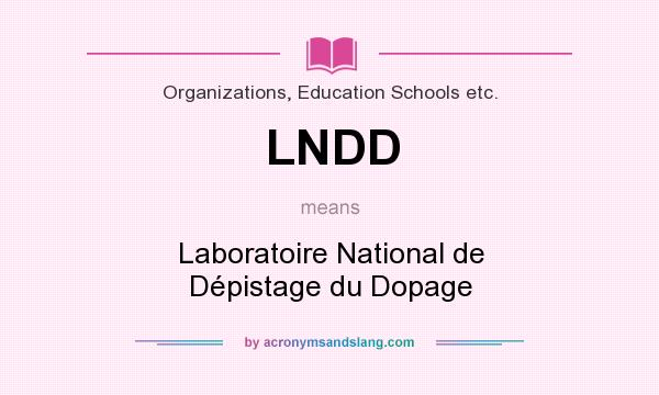 What does LNDD mean? It stands for Laboratoire National de Dépistage du Dopage