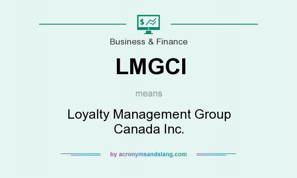 What does LMGCI mean? It stands for Loyalty Management Group Canada Inc.