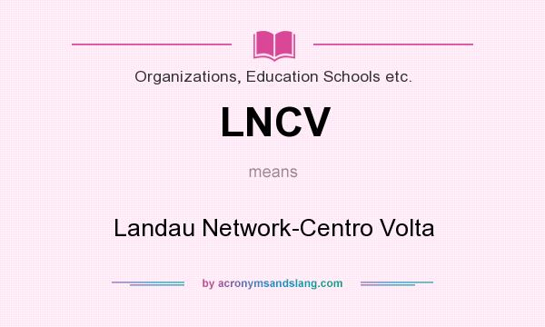 What does LNCV mean? It stands for Landau Network-Centro Volta