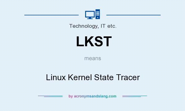 What does LKST mean? It stands for Linux Kernel State Tracer