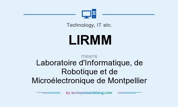 What does LIRMM mean? It stands for Laboratoire d`Informatique, de Robotique et de Microélectronique de Montpellier