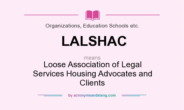 What does LALSHAC mean? It stands for Loose Association of Legal Services Housing Advocates and Clients