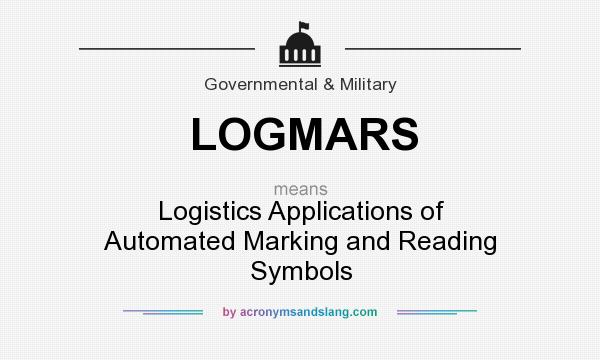 What does LOGMARS mean? It stands for Logistics Applications of Automated Marking and Reading Symbols