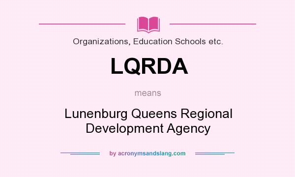 What does LQRDA mean? It stands for Lunenburg Queens Regional Development Agency