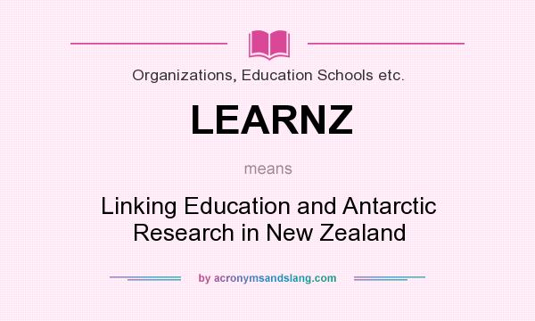 What does LEARNZ mean? It stands for Linking Education and Antarctic Research in New Zealand