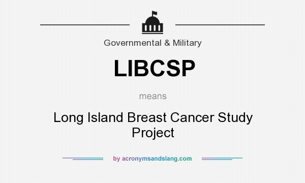 What does LIBCSP mean? It stands for Long Island Breast Cancer Study Project