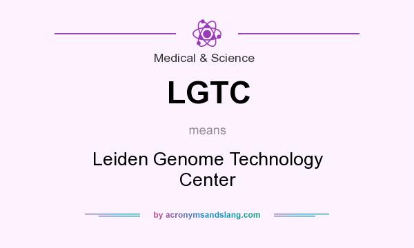What does LGTC mean? It stands for Leiden Genome Technology Center