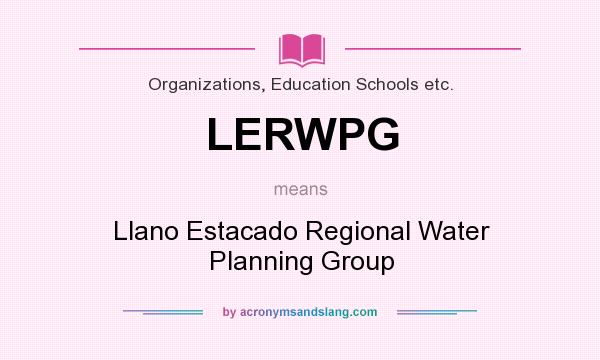 What does LERWPG mean? It stands for Llano Estacado Regional Water Planning Group