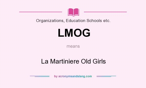 What does LMOG mean? It stands for La Martiniere Old Girls