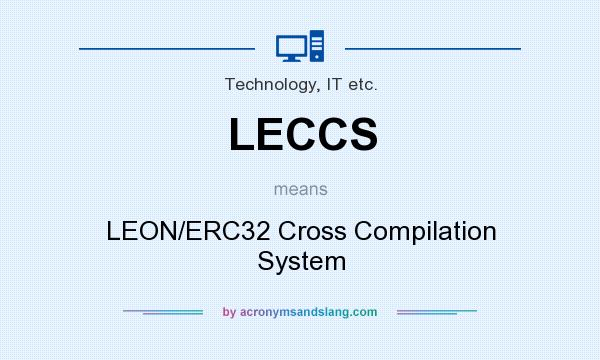 What does LECCS mean? It stands for LEON/ERC32 Cross Compilation System