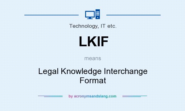 What does LKIF mean? It stands for Legal Knowledge Interchange Format