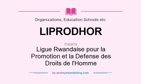 What does LIPRODHOR mean? It stands for Ligue Rwandaise pour la Promotion et la Defense des Droits de l`Homme