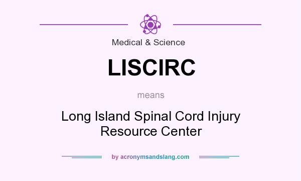 What does LISCIRC mean? It stands for Long Island Spinal Cord Injury Resource Center