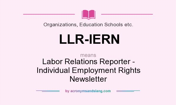What does LLR-IERN mean? It stands for Labor Relations Reporter - Individual Employment Rights Newsletter