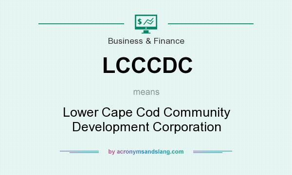 What does LCCCDC mean? It stands for Lower Cape Cod Community Development Corporation