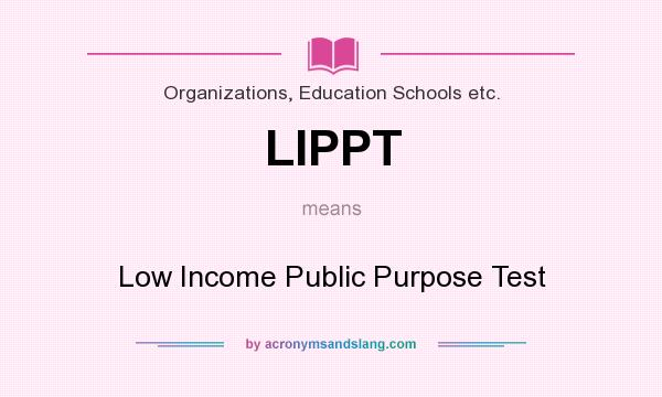 What does LIPPT mean? It stands for Low Income Public Purpose Test