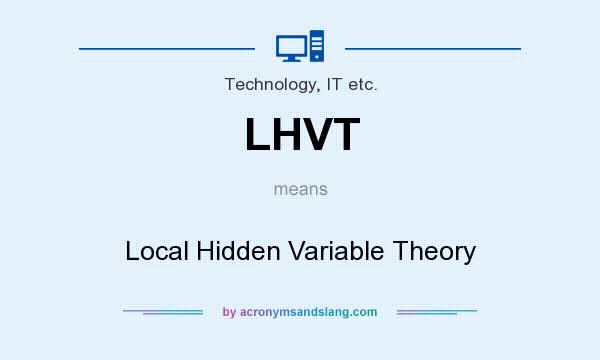 What does LHVT mean? It stands for Local Hidden Variable Theory