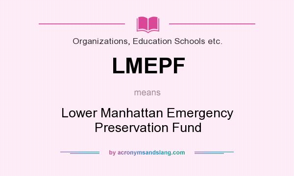 What does LMEPF mean? It stands for Lower Manhattan Emergency Preservation Fund