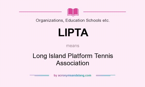 What does LIPTA mean? It stands for Long Island Platform Tennis Association