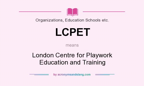 What does LCPET mean? It stands for London Centre for Playwork Education and Training