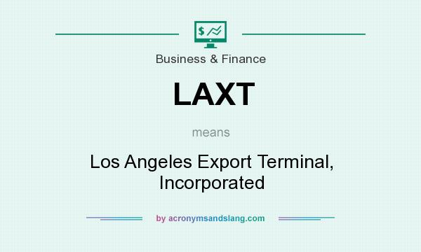 What does LAXT mean? It stands for Los Angeles Export Terminal, Incorporated