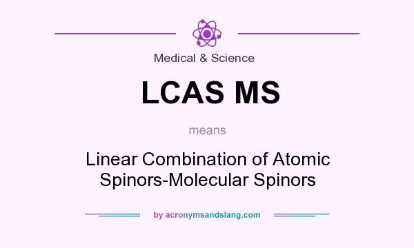 What does LCAS MS mean? It stands for Linear Combination of Atomic Spinors-Molecular Spinors