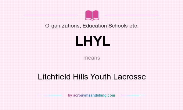 What does LHYL mean? It stands for Litchfield Hills Youth Lacrosse