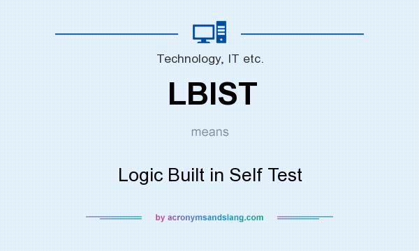 What does LBIST mean? It stands for Logic Built in Self Test