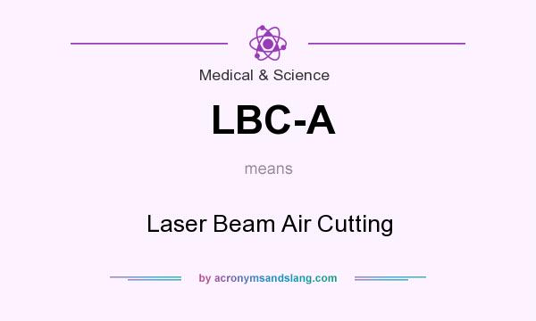 What does LBC-A mean? It stands for Laser Beam Air Cutting