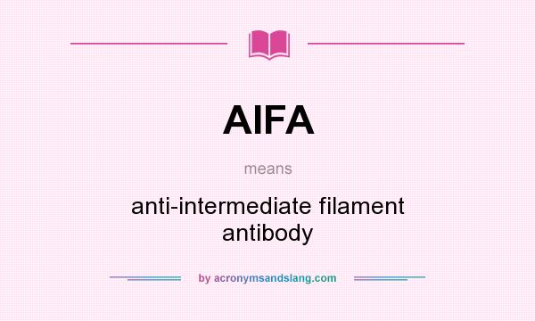 What does AIFA mean? It stands for anti-intermediate filament antibody