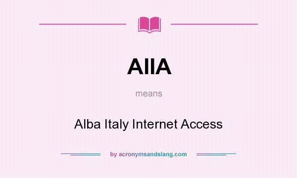 What does AIIA mean? It stands for Alba Italy Internet Access