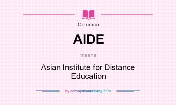 What does AIDE mean? It stands for Asian Institute for Distance Education