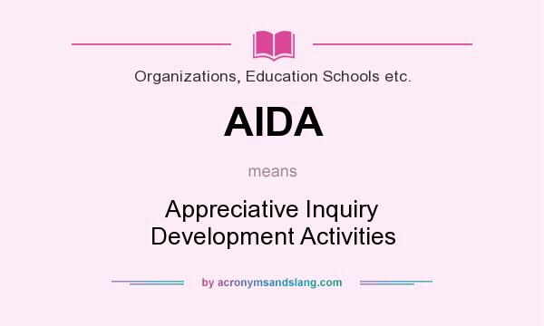 What does AIDA mean? It stands for Appreciative Inquiry Development Activities
