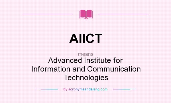 What does AIICT mean? It stands for Advanced Institute for Information and Communication Technologies