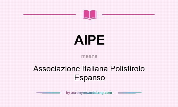 What does AIPE mean? It stands for Associazione Italiana Polistirolo Espanso