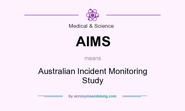 What does AIMS mean? It stands for Australian Incident Monitoring Study