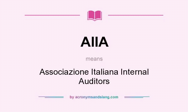 What does AIIA mean? It stands for Associazione Italiana Internal Auditors