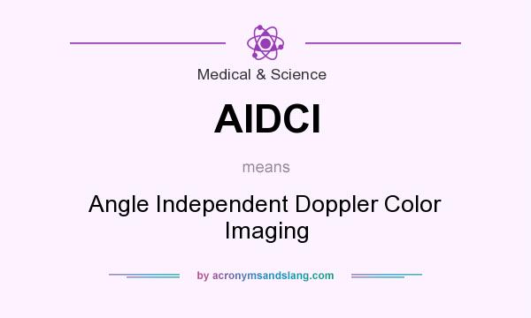 What does AIDCI mean? It stands for Angle Independent Doppler Color Imaging