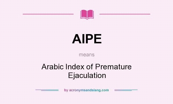 What does AIPE mean? It stands for Arabic Index of Premature Ejaculation