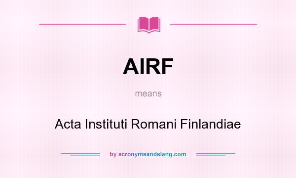 What does AIRF mean? It stands for Acta Instituti Romani Finlandiae