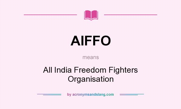 What does AIFFO mean? It stands for All India Freedom Fighters Organisation