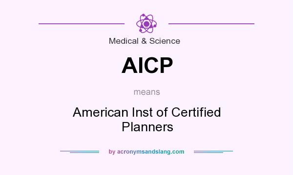 What does AICP mean? It stands for American Inst of Certified Planners