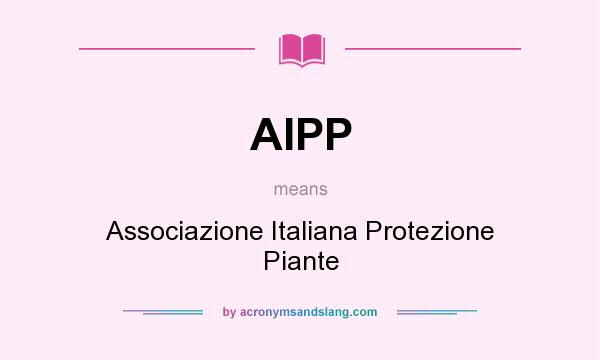 What does AIPP mean? It stands for Associazione Italiana Protezione Piante