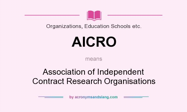 What does AICRO mean? It stands for Association of Independent Contract Research Organisations