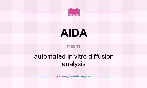 What does AIDA mean? It stands for automated in vitro diffusion analysis